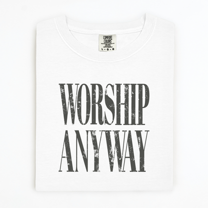 Worship Anyway tee